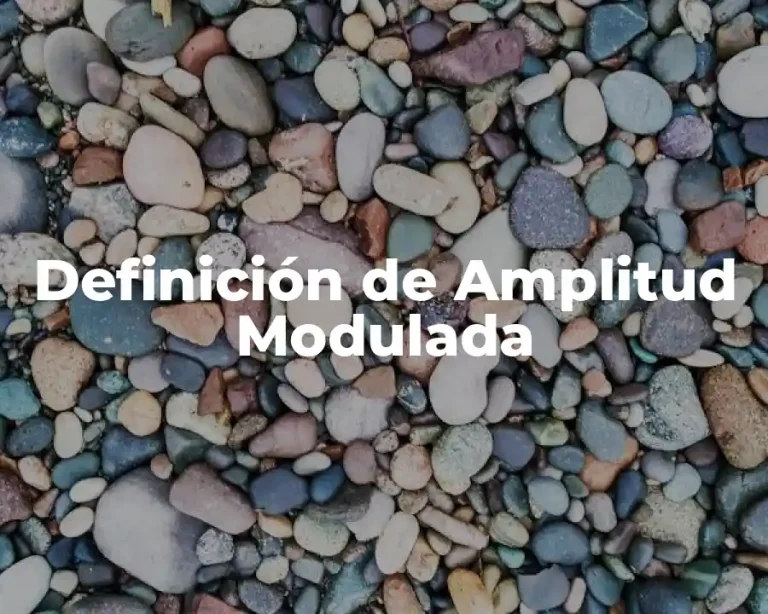 Definición de Amplitud Modulada