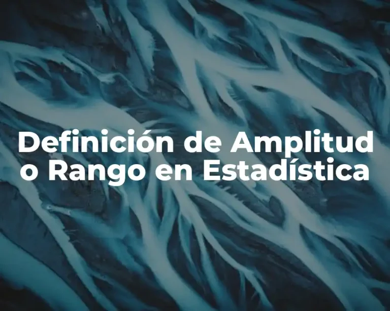 Definición de Amplitud o Rango en Estadística