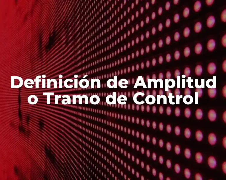 Definición de Amplitud o Tramo de Control