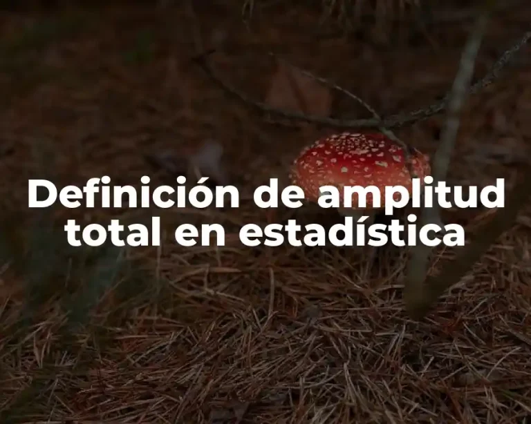 Definición de amplitud total en estadística