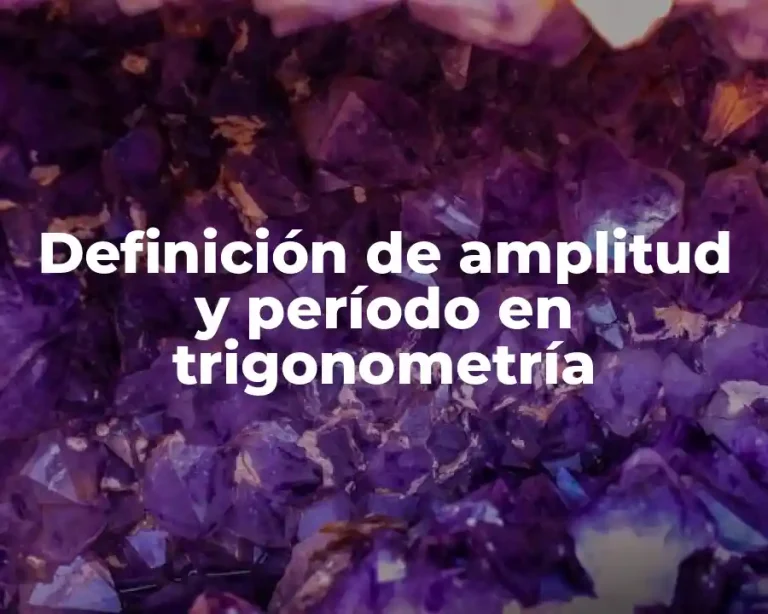 Definición de amplitud y período en trigonometría