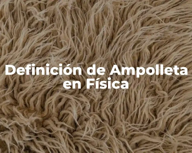 Definición de Ampolleta en Física