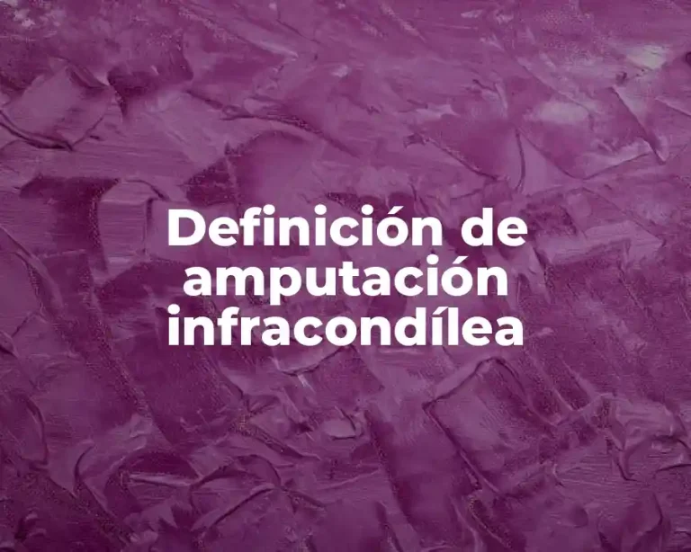 Definición de amputación infracondílea