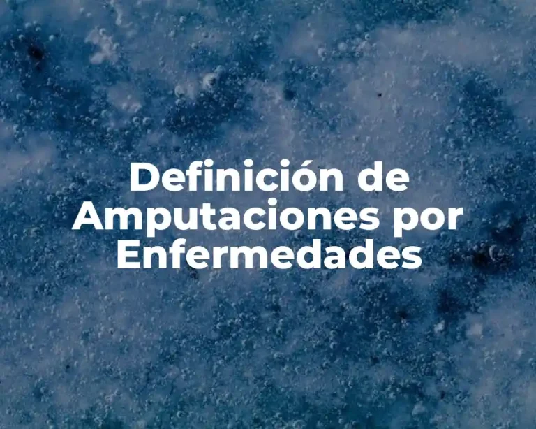 Definición de Amputaciones por Enfermedades