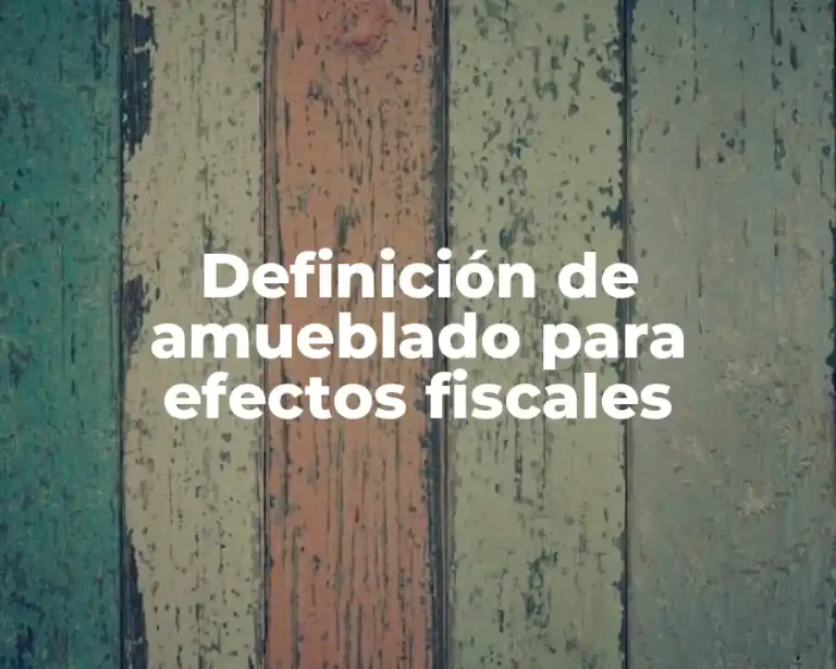 Definición de amueblado para efectos fiscales