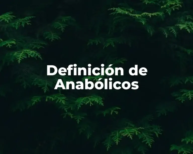 Definición de Anabólicos