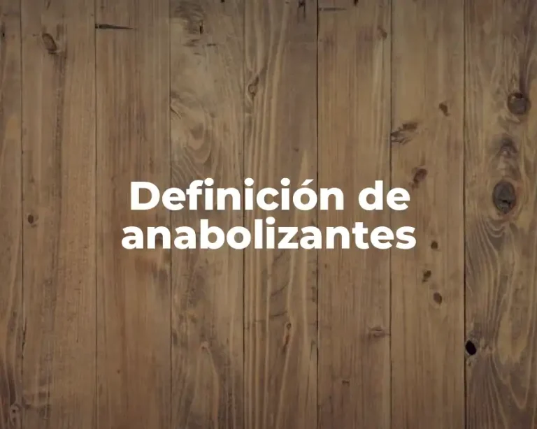 Definición de anabolizantes