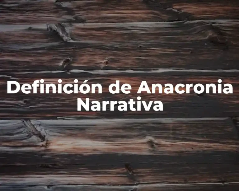 Definición de Anacronia Narrativa