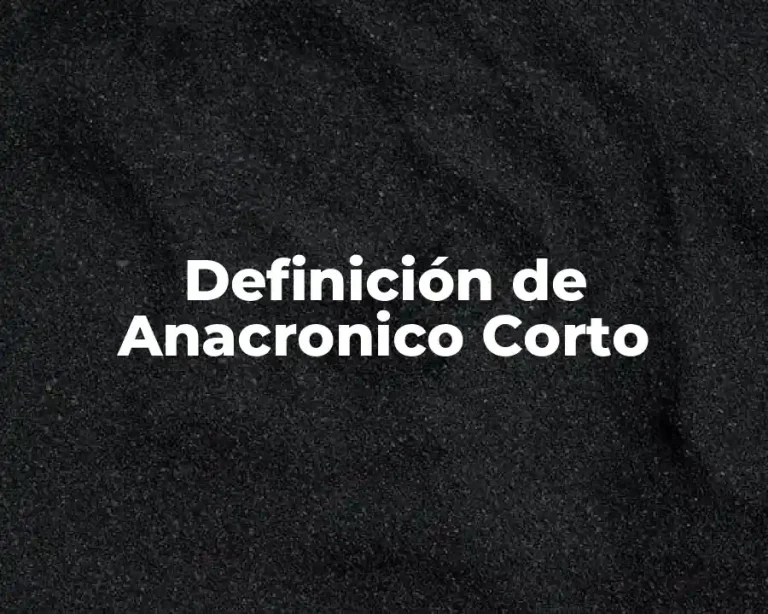 Definición de Anacronico Corto
