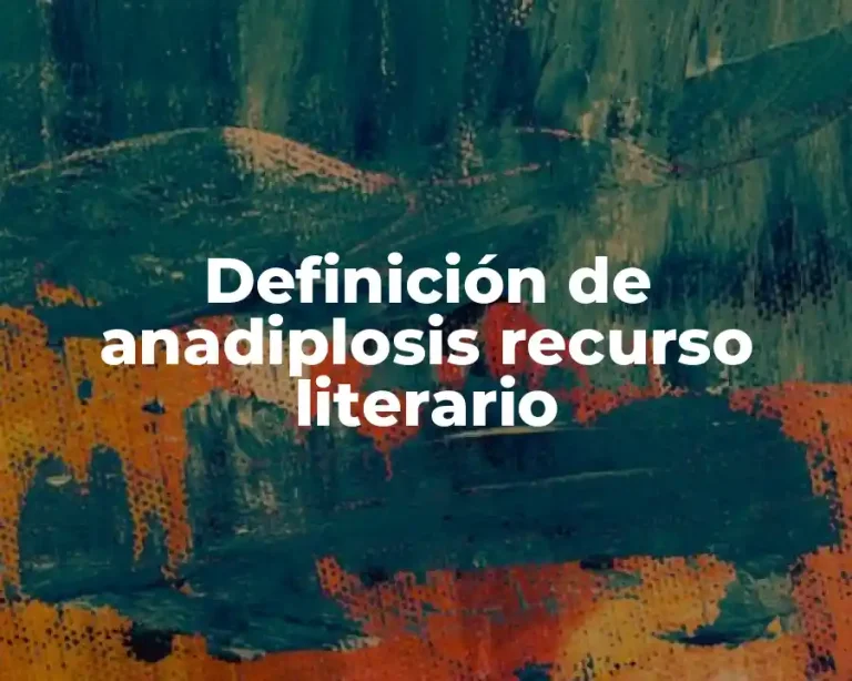 Definición de anadiplosis recurso literario