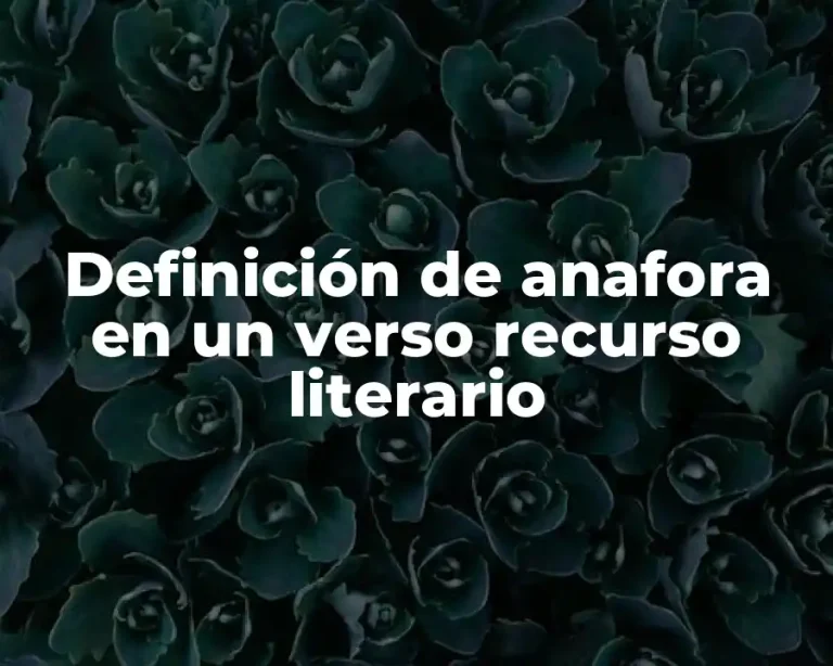 Definición de anafora en un verso recurso literario