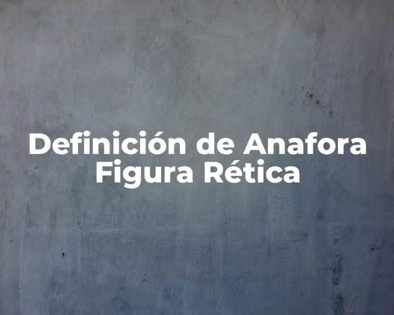 Definición de Anafora Figura Rética