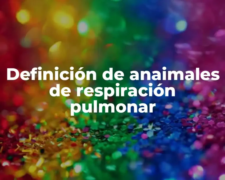 Definición de anaimales de respiración pulmonar