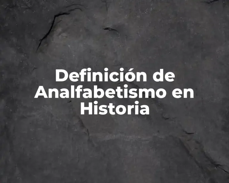 Definición de Analfabetismo en Historia
