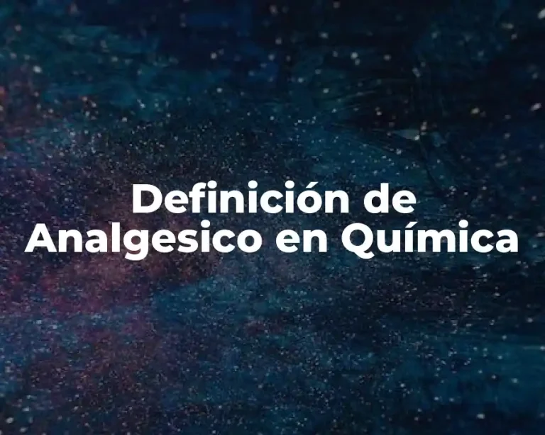 Definición de Analgesico en Química
