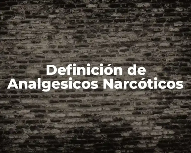 Definición de Analgesicos Narcóticos