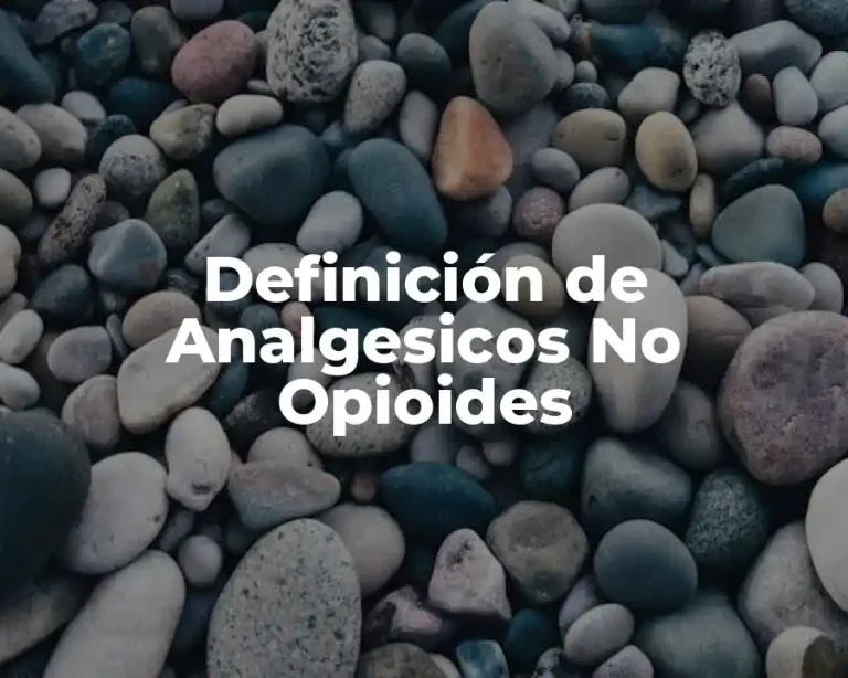 Definición de Analgesicos No Opioides