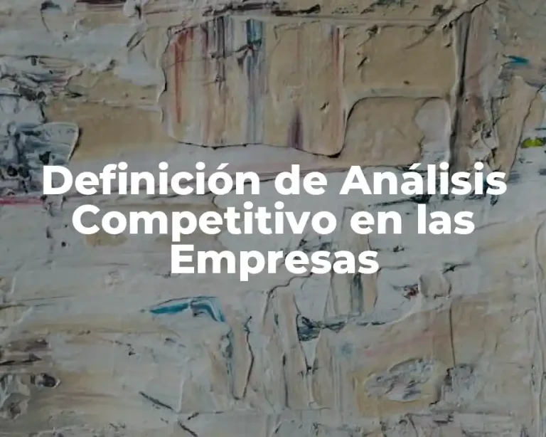 Definición de Análisis Competitivo en las Empresas