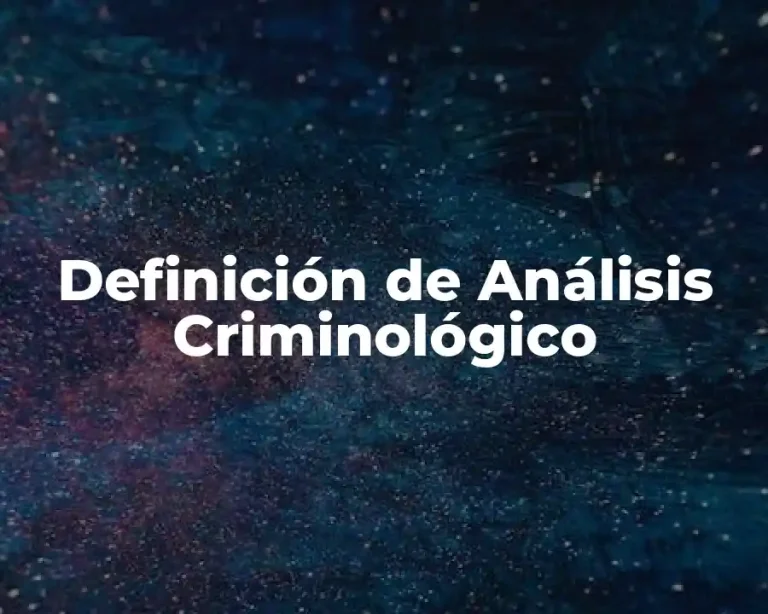 Definición de Análisis Criminológico