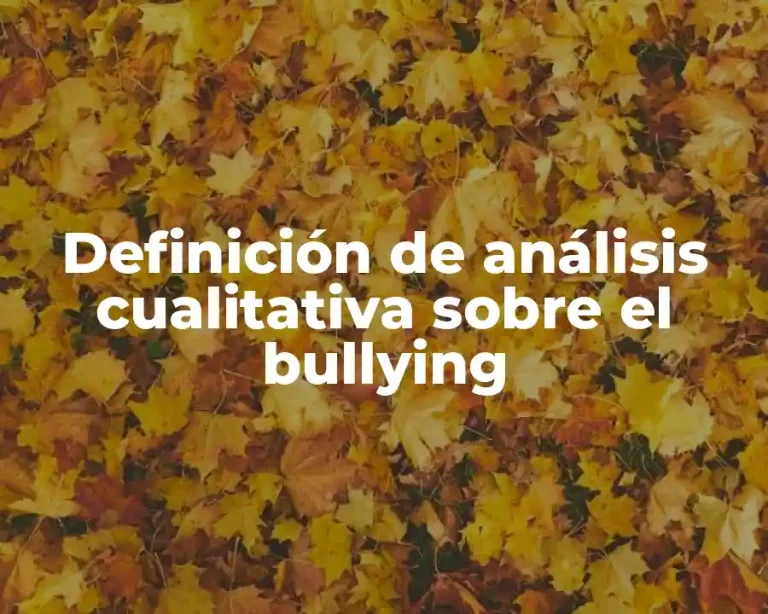 Definición de análisis cualitativa sobre el bullying