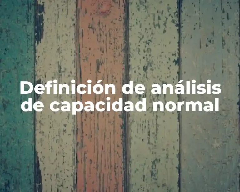 Definición de análisis de capacidad normal
