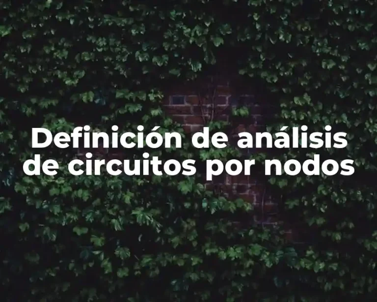 Definición de análisis de circuitos por nodos