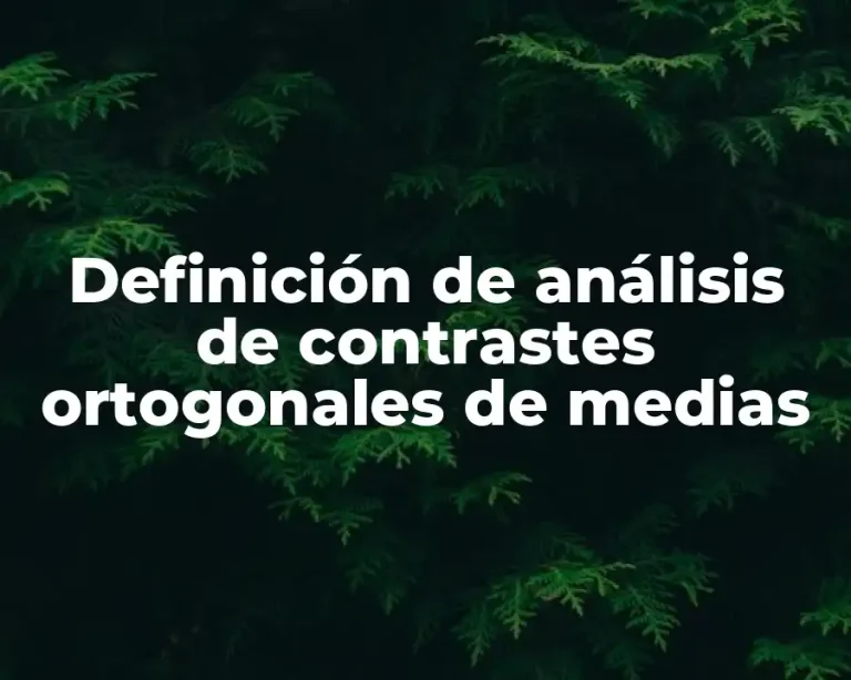 Definición de análisis de contrastes ortogonales de medias
