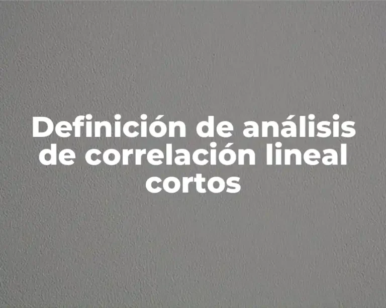 Definición de análisis de correlación lineal cortos
