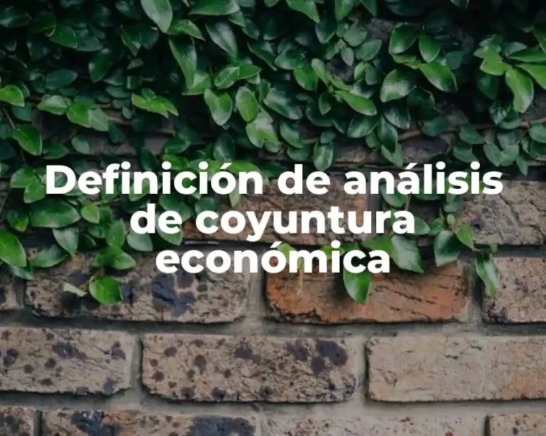 Definición de análisis de coyuntura económica