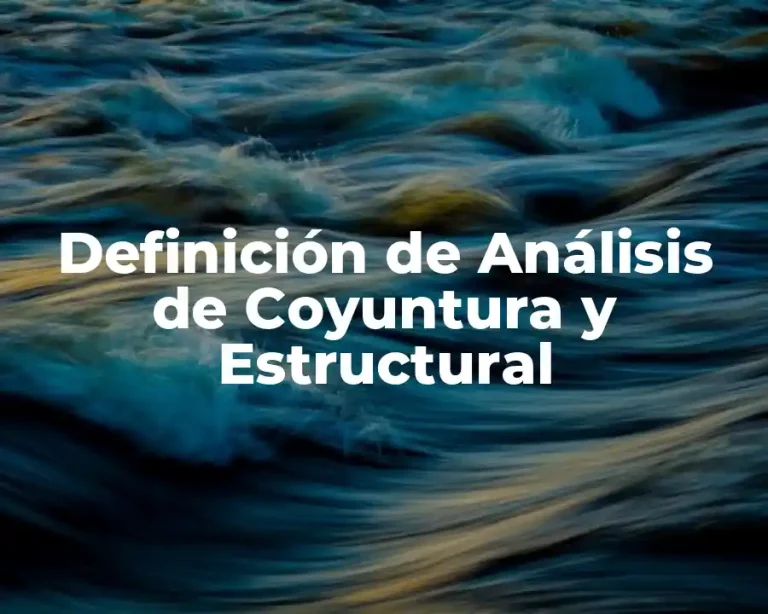 Definición de Análisis de Coyuntura y Estructural