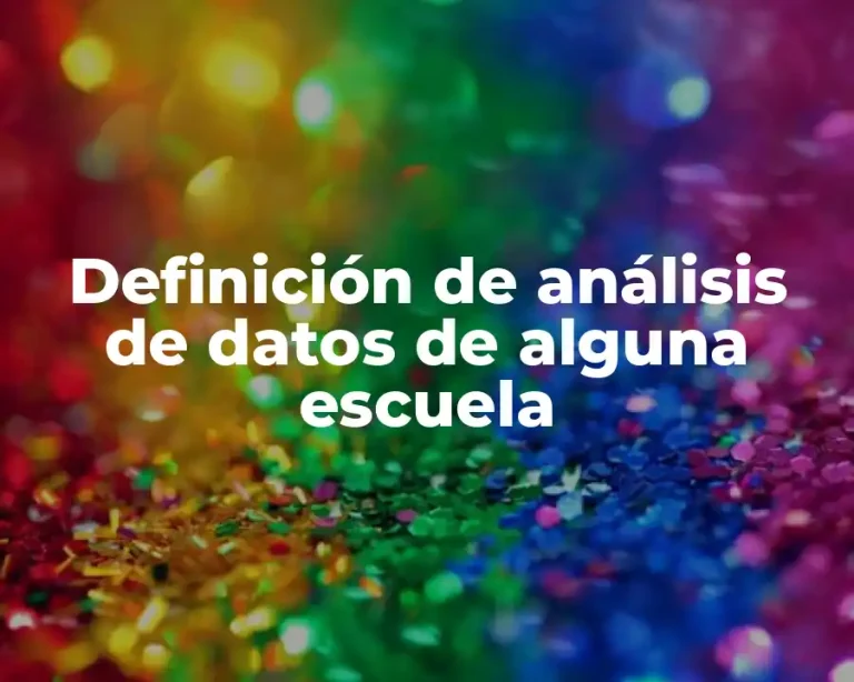 Definición de análisis de datos de alguna escuela