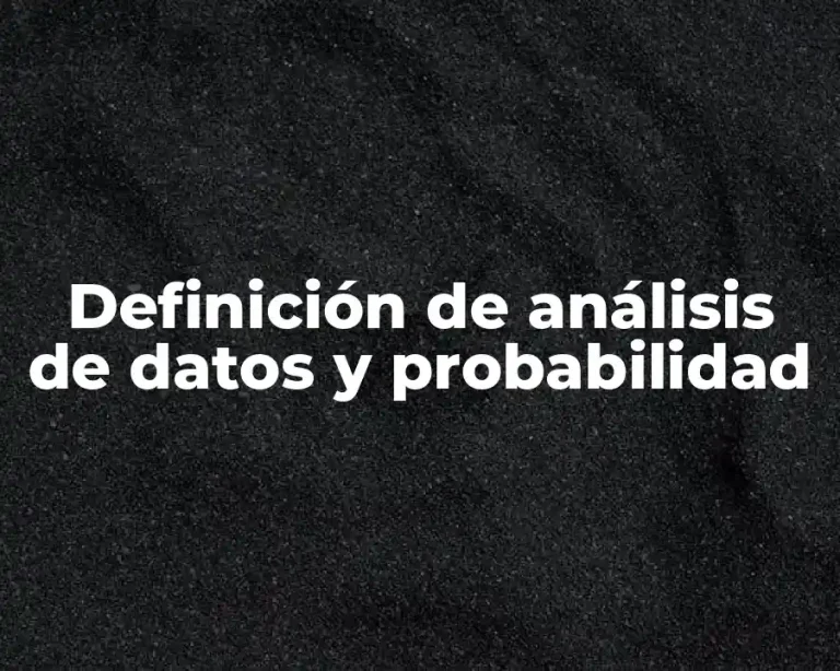 Definición de análisis de datos y probabilidad