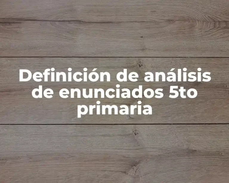Definición de análisis de enunciados 5to primaria