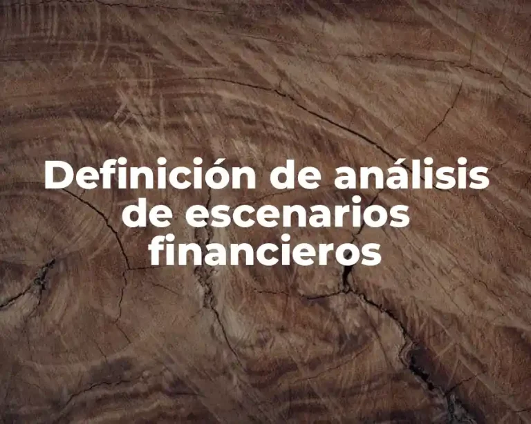 Definición de análisis de escenarios financieros