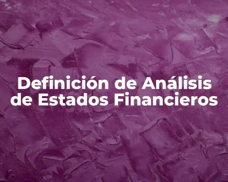 Definición de Análisis de Estados Financieros