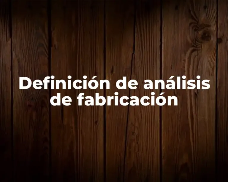 Definición de análisis de fabricación