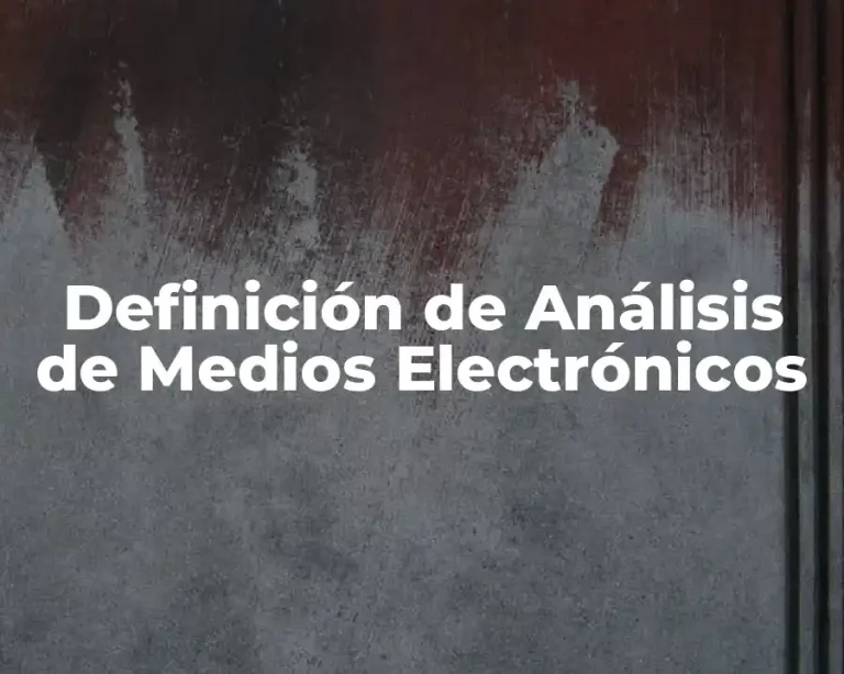 Definición de Análisis de Medios Electrónicos