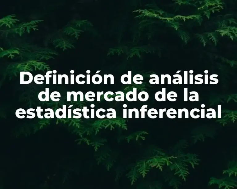 Definición de análisis de mercado de la estadística inferencial
