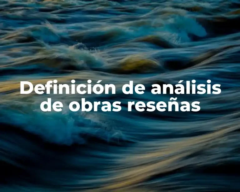 Definición de análisis de obras reseñas