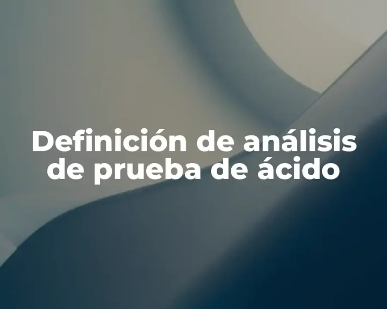 Definición de análisis de prueba de ácido