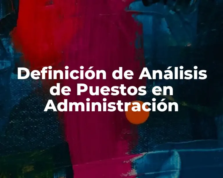 Definición de Análisis de Puestos en Administración