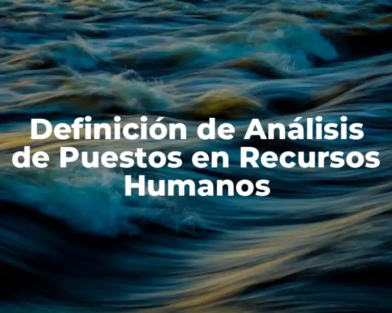 Definición de Análisis de Puestos en Recursos Humanos