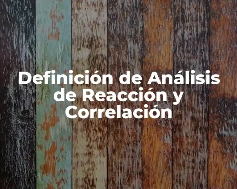 Definición de Análisis de Reacción y Correlación