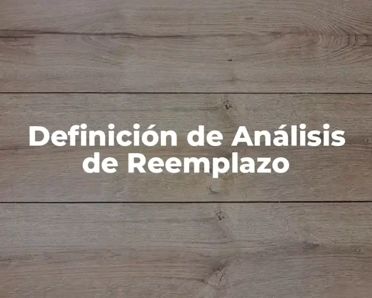 Definición de Análisis de Reemplazo
