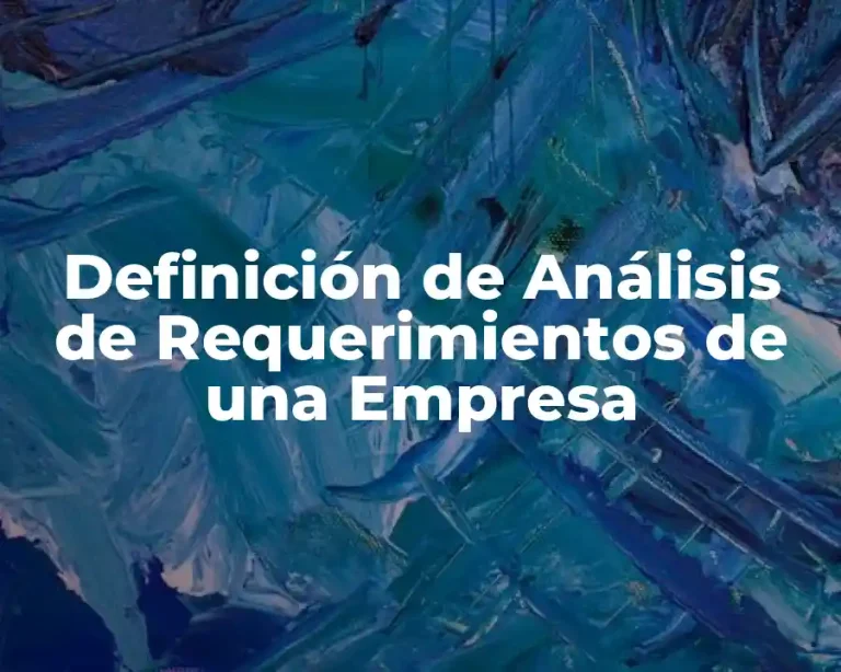 Definición de Análisis de Requerimientos de una Empresa