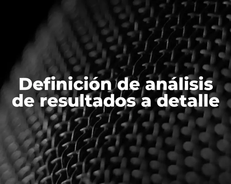 Definición de análisis de resultados a detalle
