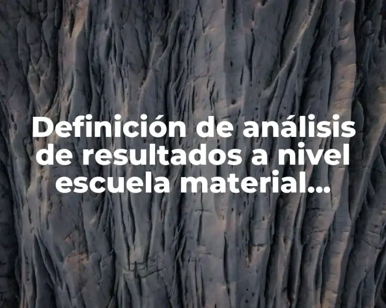Definición de análisis de resultados a nivel escuela material educativo
