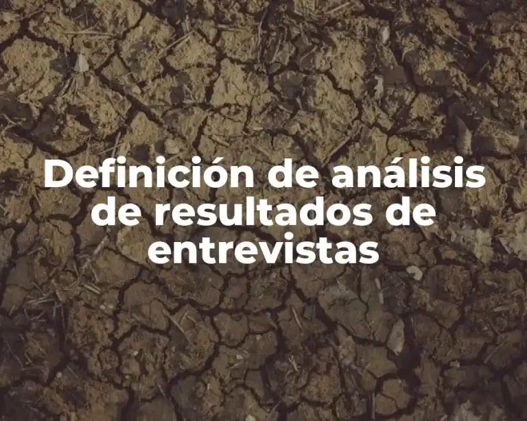 Definición de análisis de resultados de entrevistas