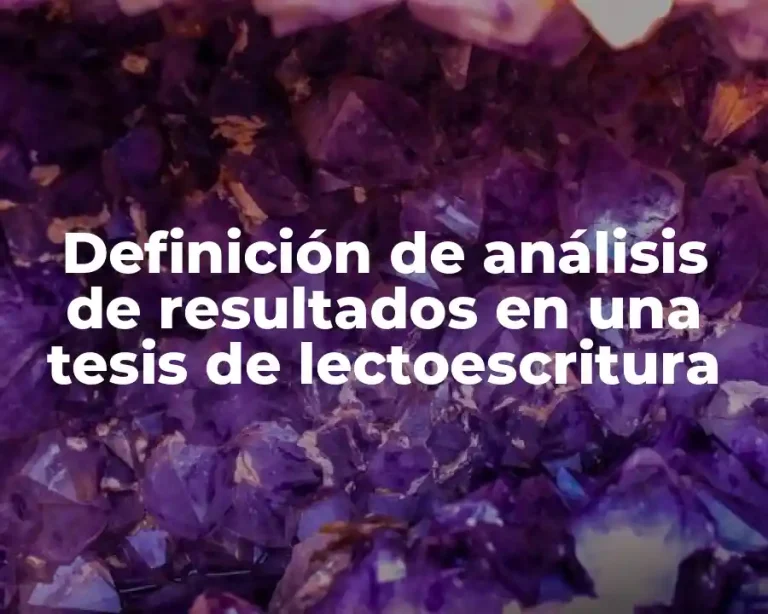 Definición de análisis de resultados en una tesis de lectoescritura