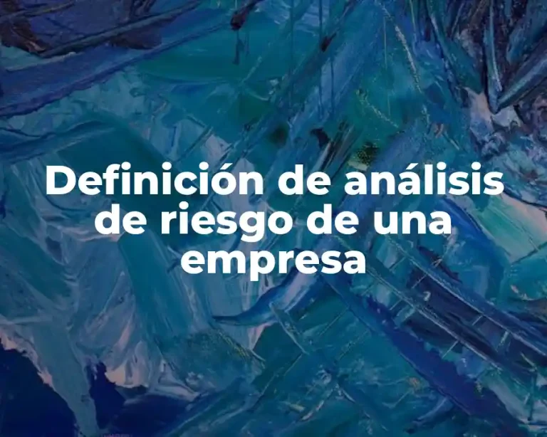 Definición de análisis de riesgo de una empresa